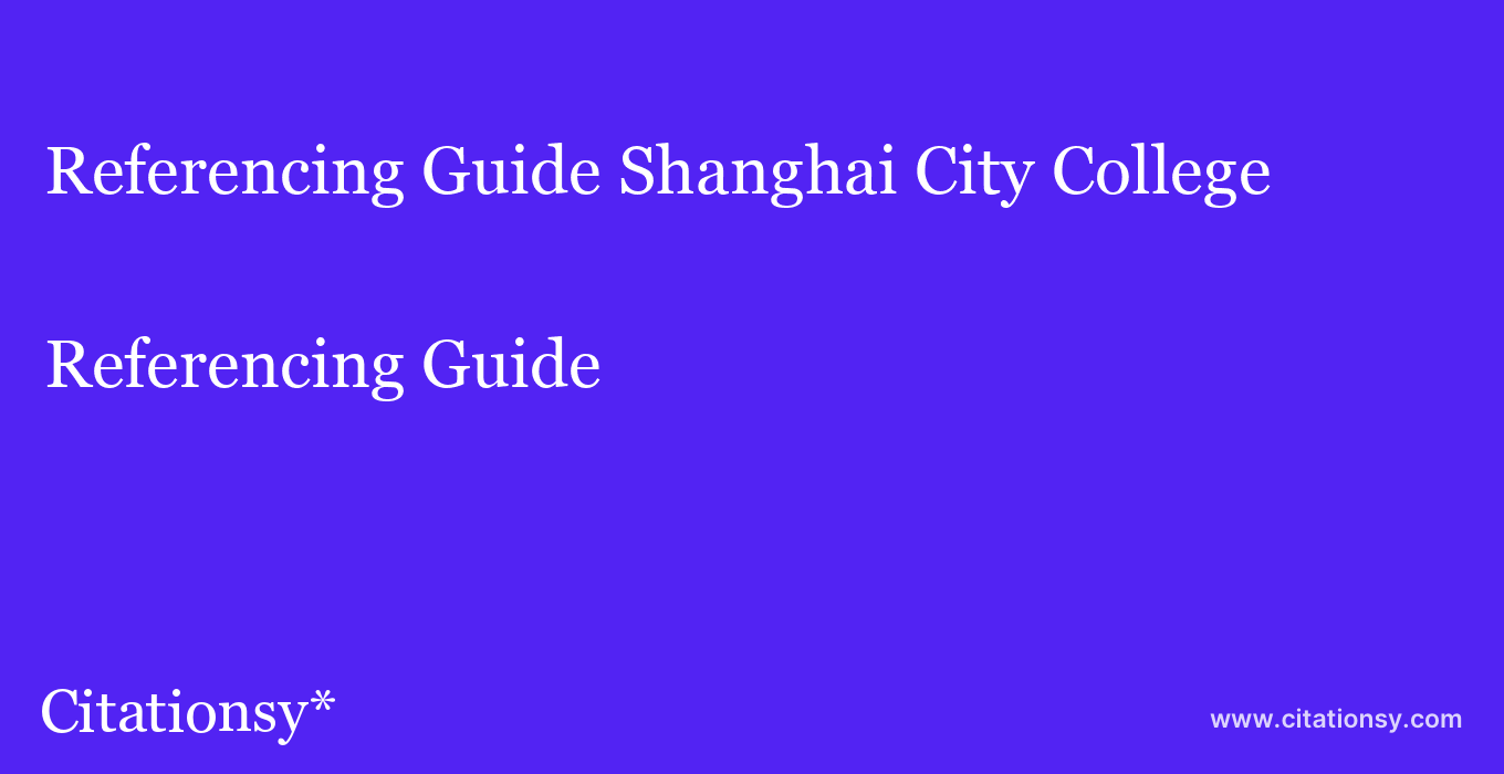 Referencing Guide: Shanghai City College